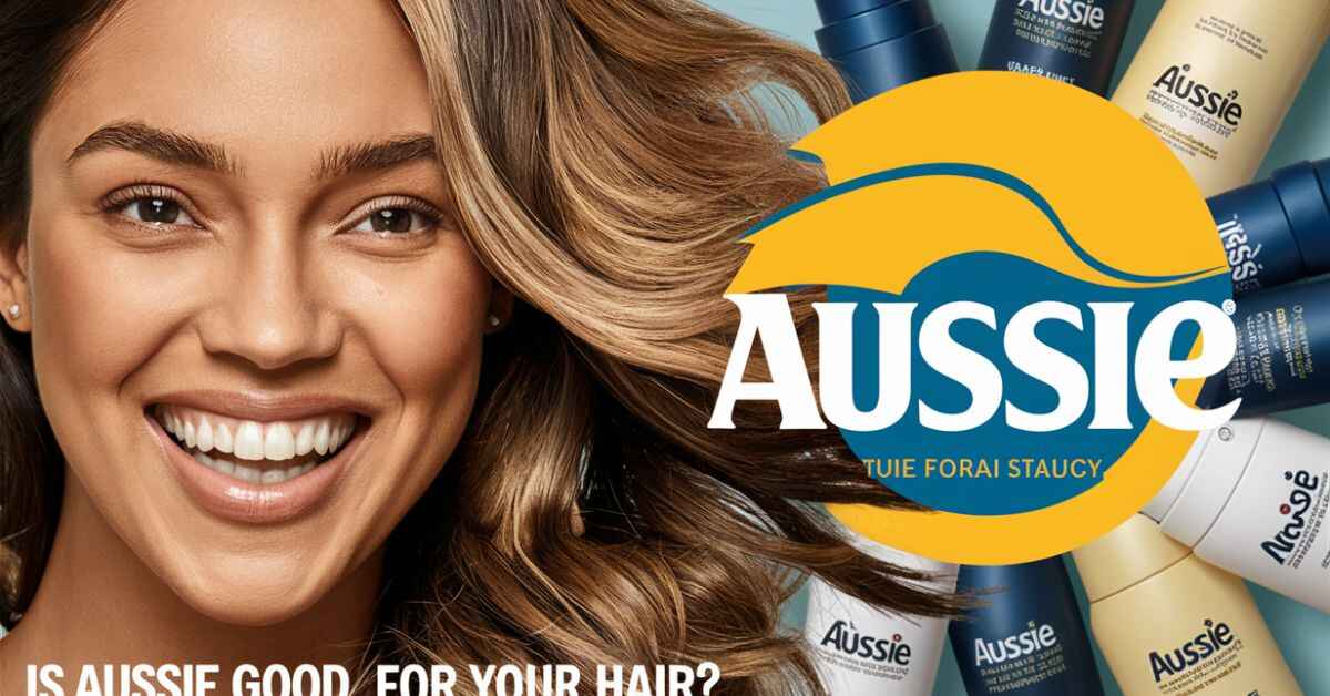 Is aussie good for your hair